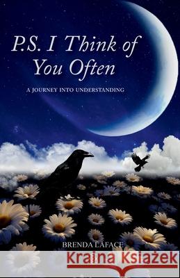 P.S. I Think of You Often: A Journey Into Understanding Brenda Laface 9781998537013 Tspa the Self Publishing Agency Inc.
