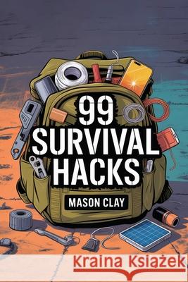 99 Survival Hacks Mason Clay 9781998545223 Telephasic Workshop, Ltd. Hawaii