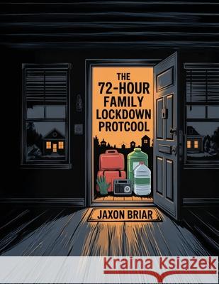 The 72-Hour Family Lockdown Protocol Jaxon Briar 9781998545315 Telephasic Workshop, Ltd. Hawaii