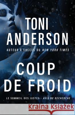 Coup de froid: romance ? suspense Toni Anderson Sophie Sala?n 9781998554164 Toni Anderson