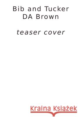 Bib and Tucker D. a. Brown 9781998555093 Somewhat Grumpy Press Inc.