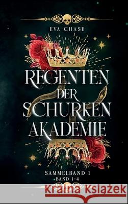 Regenten der Schurkenakademie - Sammelband 1: Band 1-4 Eva Chase 9781998582808 Ink Spark Press