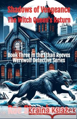 Shadows of Vengeance: The Witch Queen's Return Rae Stonehouse 9781998591862 Live for Excellence Productions