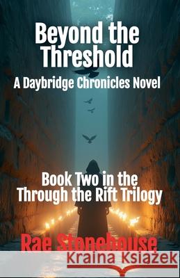 Beyond the Threshold: A Daybridge Chronicles Novel Rae Stonehouse 9781998591954