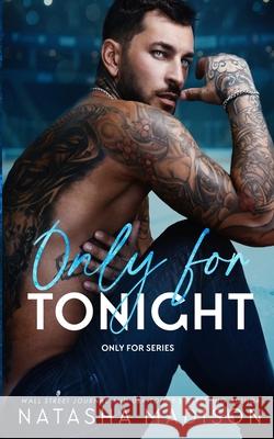 Only For Tonight: A one night stand, surprise pregnancy, sports romance Natasha Madison 9781998620074 Natasha Madison
