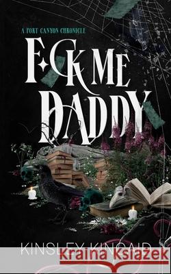 F*ck Me Daddy Kinsley Kincaid 9781998646173 Author Kinsley Kincaid