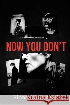 Now You Don't Fiona Townsend 9781998648474 Northshore Noir