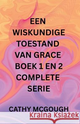 Een Wiskundige Toestand Van Grace Boek 1 En 2 Complete Serie: Fragment: Slotfusie Cathy McGough 9781998651887