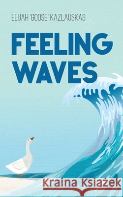 Feeling Waves Elijah Kazlauskas 9781998662784