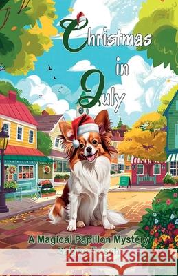 Christmas in July (Magical Papillon Mysteries) Sabine Frisch 9781998675029 2264793 Ontario Inc
