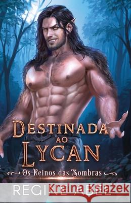 Destinada Ao Lycan Regine Abel 9781998678815