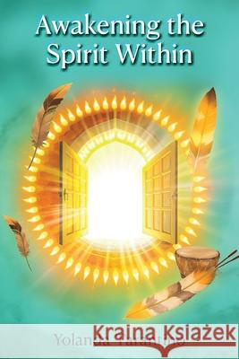Awakening the Spirit Within Yolanda Tarantino 9781998686049
