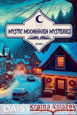 Mystic Moonhaven Mysteries Daisy Landish 9781998688937 Beaches and Trails Publishing