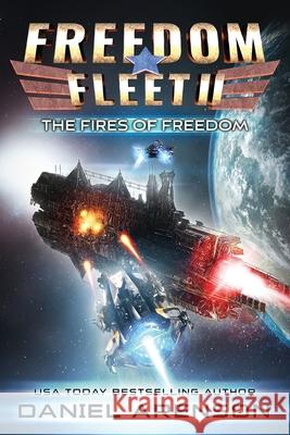 The Fires of Freedom Daniel Arenson 9781998693009 Moonclipse