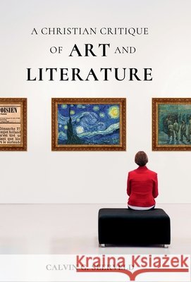 A Christian Critique of Art & Literature Calvin G. Seerveld 9781998711154 Paideia Press