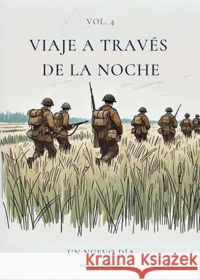 Viaje a trav?s de la noche: Vol. 4: Un nuevo d?a Anne D Daniel J. Lobo 9781998711284 Paideia Press