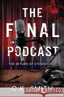 The Final Podcast: Book 2 of the Podcast Murders C. K. Smith Dina Ezzeddine 9781998714124