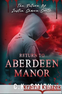 Return to Aberdeen Manor: Book 2: The Aberdeen Hauntings C. K. Smith Dina Ezzeddine 9781998714186 C.K.Smith Publications