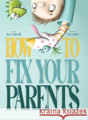 How To Fix Your Parents Terri Tatchell Tina Perko 9781998718061