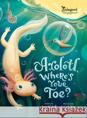 Axolotl, Where's Your Toe? Terri Tatchell Ivan Sulima 9781998718092