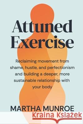 Attuned Exercise Martha Munroe 9781998724284