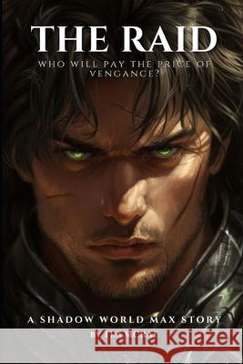 The Raid: A Shadow World Max story Tim McRae 9781998728008 Mill Bay Media Ltd.