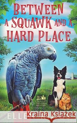 Between a Squawk and a Hard Place Ellen Riggs 9781998742080