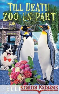 Till Death Zoo Us Part Ellen Riggs 9781998742165