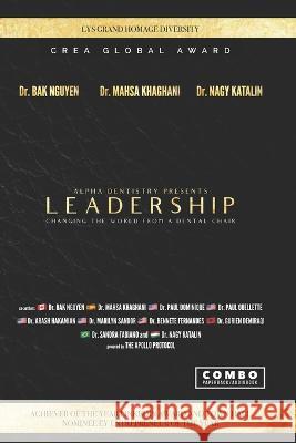 Leadership: Changing the world from a dental chair Mahsa Khaghani Katalin Nagy Paul Dominique 9781998750047