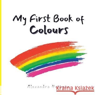 My First Book of Colours Alexandra Hoffman 9781998751112 Wishing Star Publishing