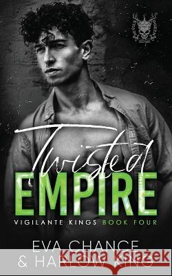 Twisted Empire Eva Chance Harlow King 9781998752065 Ink Spark Press