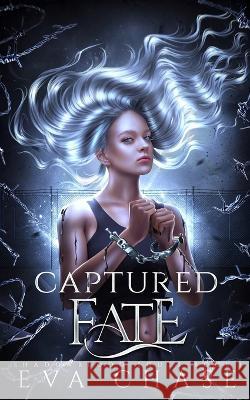 Captured Fate Eva Chase   9781998752171 Ink Spark Press