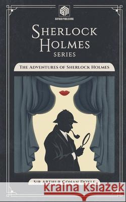 The Adventures of Sherlock Holmes (Annotated): Sherlock Holmes Series Jaiden Baynes 9781998753468