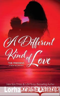 A Different Kind of Love Lorhainne Eckhart 9781998775477