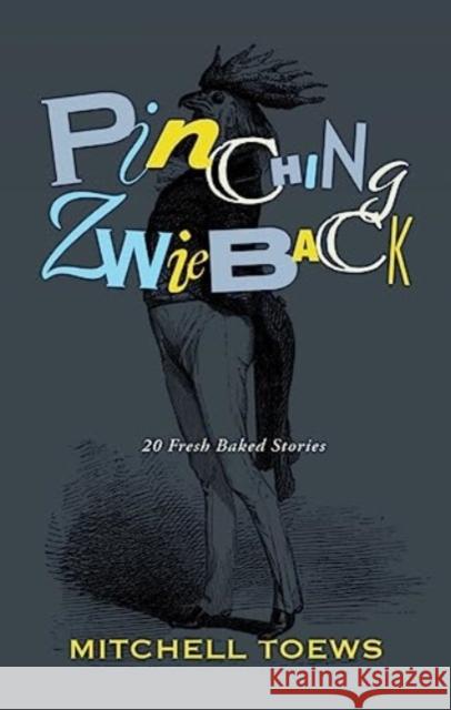 Pinching Zwieback Mitch Toews 9781998779055