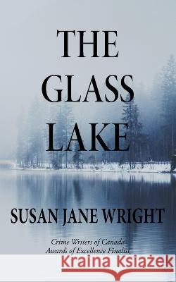 The Glass Lake Susan Jane Wright   9781998782017