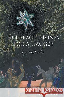 Kugelach Stones for a Dagger Lanton Hamby 9781998784219