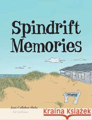 Spindrift Memories Joan Callahan Hulse 9781998784530