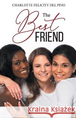 The Best Friend Charlotte Felicity del Pino   9781998784646 Bookside Press