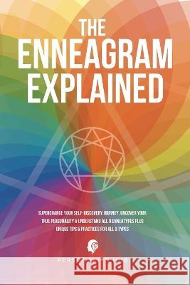 The Enneagram Explained: Supercharge Your Self-Discovery Journey, Uncover Your True Personality & Understand All 9 Enneatypes Plus Unique Tips Hub, Personality 9781998789191 Meyer House Press