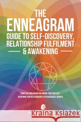 The Enneagram Guide To Self-Discovery, Relationship Fulfilment & Awakening: Using The Enneagram For Finding Your True Self, Deepening Your Relationshi Hub, Personality 9781998789214 Meyer House Press