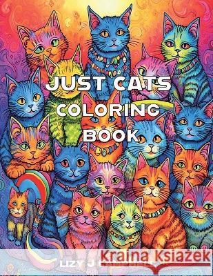 Just Cats Coloring Book Lizy J Campbell   9781998806386