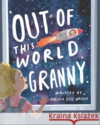 Out of This World Granny Hsulynn Pang Roberta Tays Wright  9781998816323