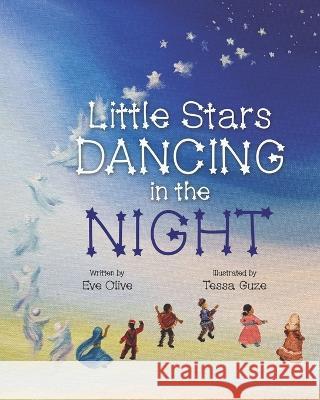 Little Stars Dancing in the Night Tessa Guze Eve Olive  9781998816521 Miriam Laundry Publishing