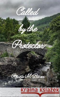 Called by the Protector Ronna M Bacon   9781998821259 Ronna Bacon