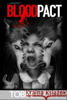Blood Pact Tobin Elliott   9781998827008 Luminous Aphotica Publishing