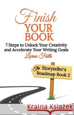 Finish Your Book Lorna Faith 9781998833009 Create a Story You Love