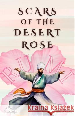 Scars of the Desert Rose Ahmed Mustafa 9781998843497 Hidayah Publishers