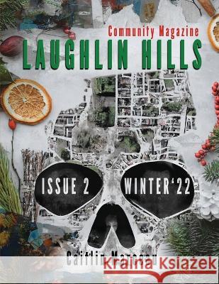 Laughlin Hills Community Magazine: Issue 02 - Winter 2022 Caitlin Marceau Darklit Press 9781998851010 Darklit Press