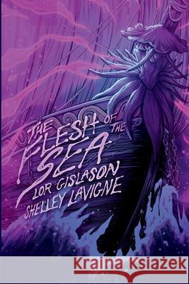 The Flesh of the Sea Lor Gislason Shelley LaVigne 9781998851652 Hedone Books